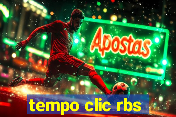 tempo clic rbs